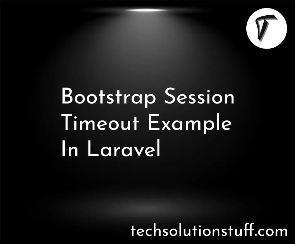 Bootstrap Session Timeout Example In Laravel