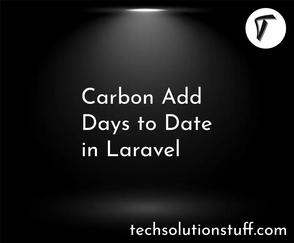 Carbon Add Days To Date In Laravel