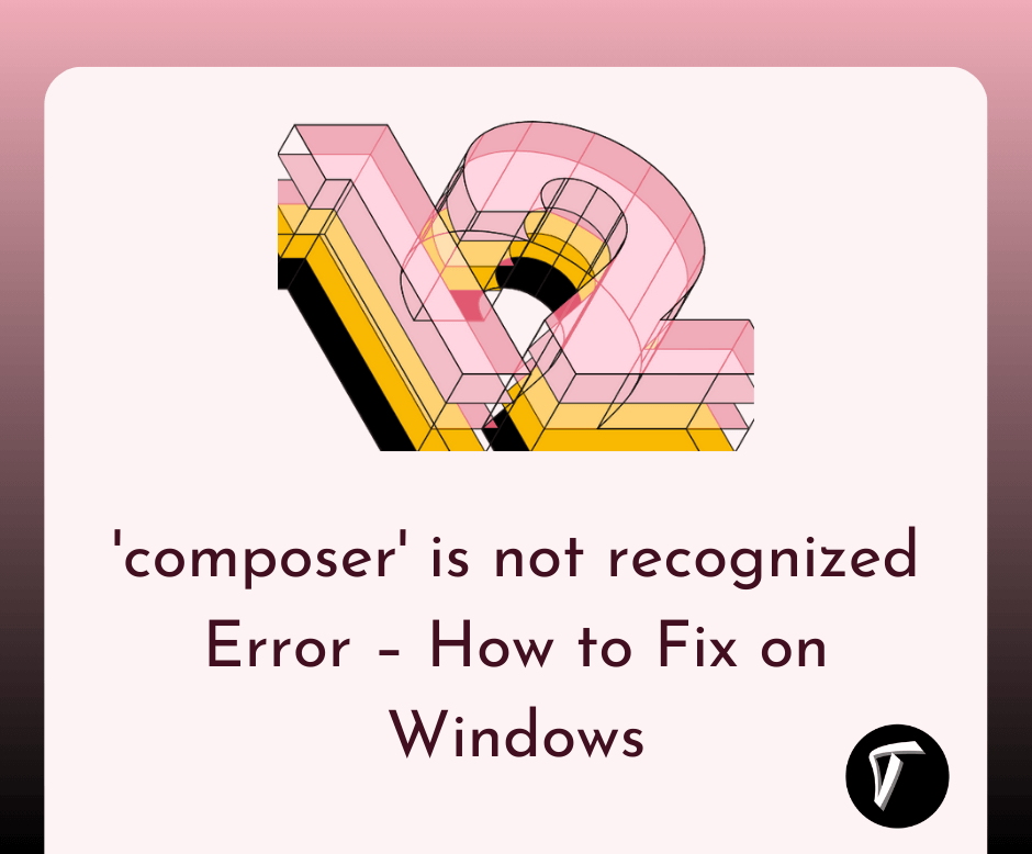 'composer' is not recognized Error – How to Fix on Windows