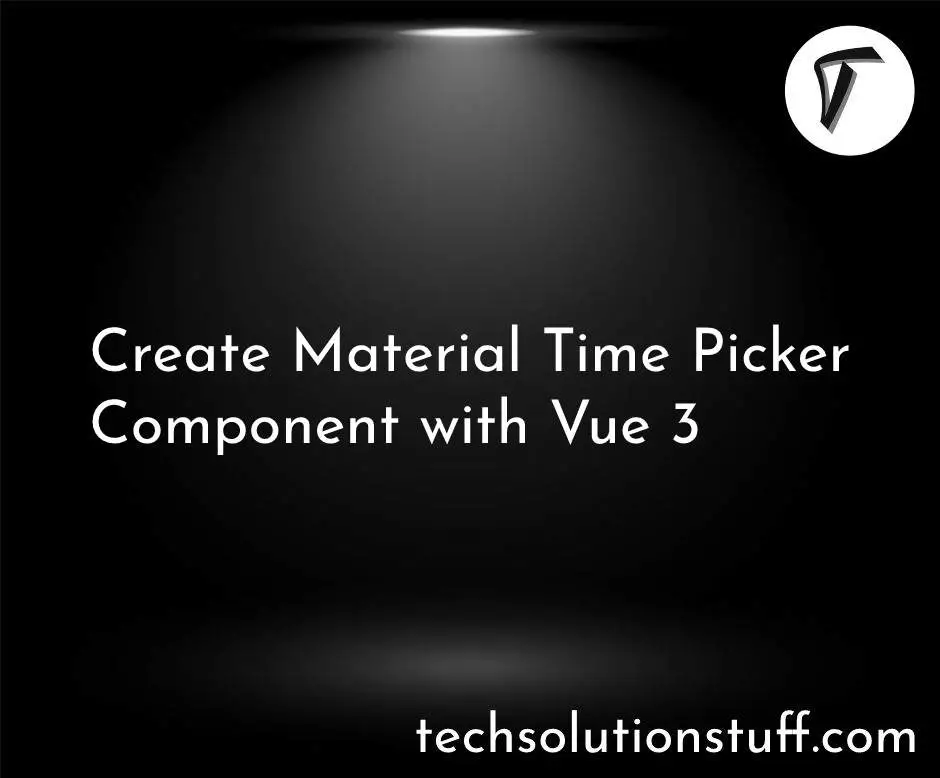 Create Material Time Picker Component with Vue 3