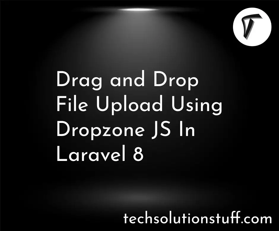 Drag and Drop File Upload Using Dropzone JS in Laravel 8