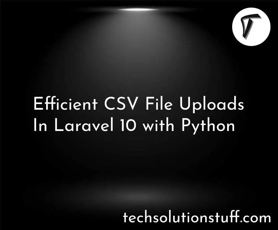 Efficient CSV File Uploads in Laravel 10 with Python