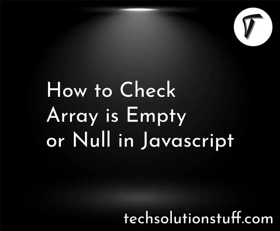 How To Check Array Is Empty Or Null In Javascript