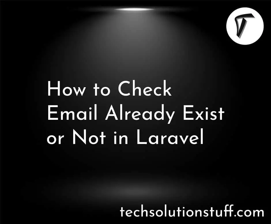 How To Check Email Already Exist Or Not In Laravel