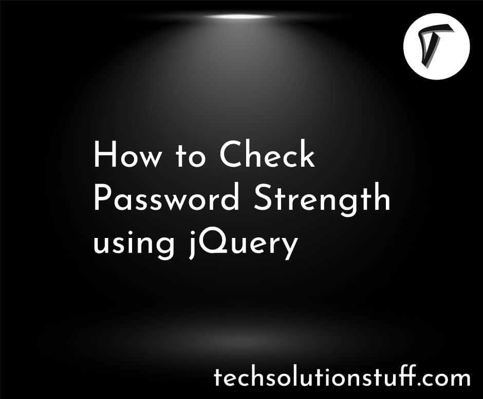 How To Check Password Strength Using JQuery How To Check Password Strength Using JQuery