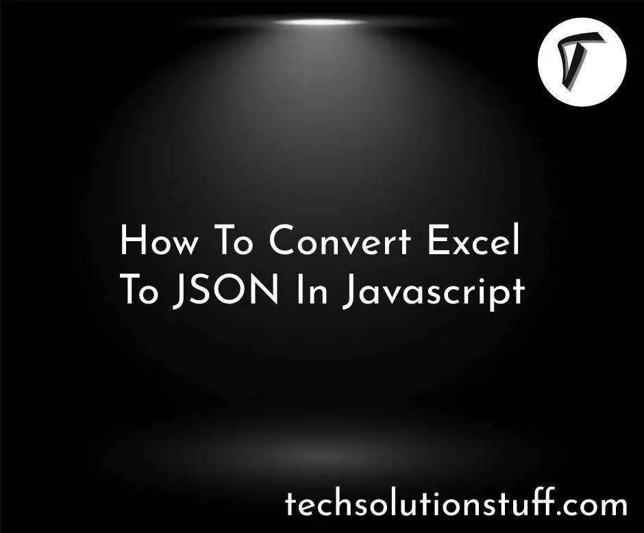 How To Convert Excel To JSON In Javascript