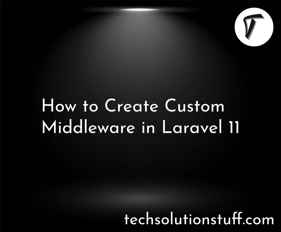 How to Create Custom Middleware in Laravel 11