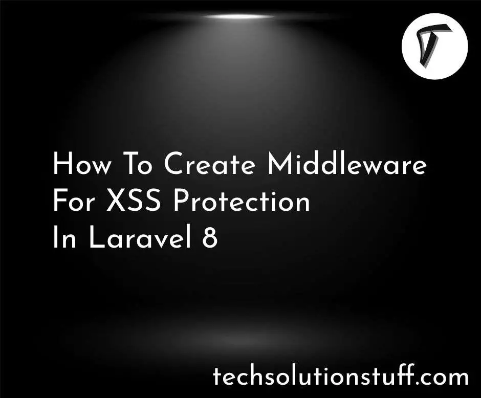 How To Create Middleware For XSS Protection In Laravel 8