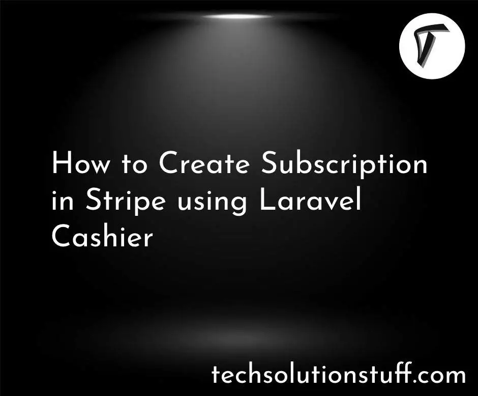 How to Create Subscription in Stripe using Laravel Cashier