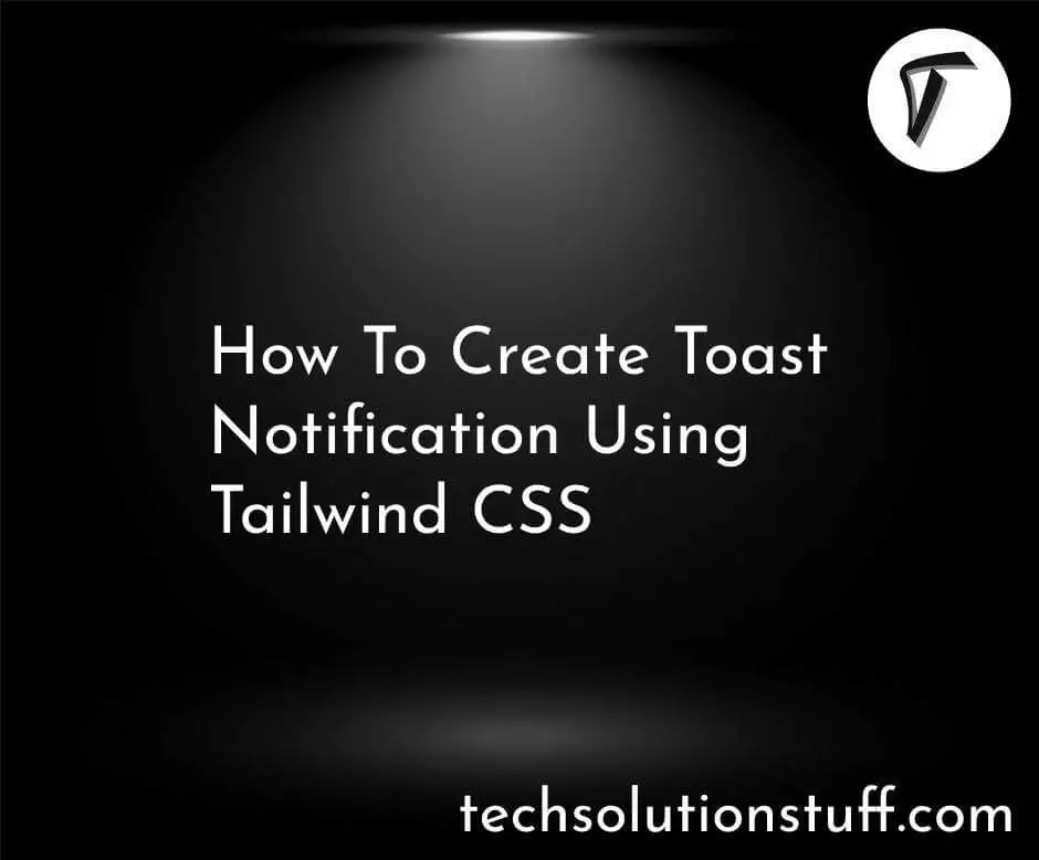 How To Create Toast Notification Using Tailwind CSS