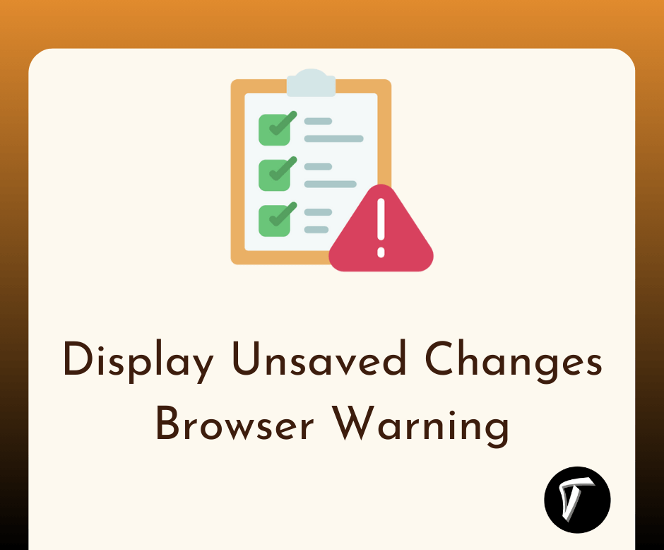 How to Display Unsaved Changes Browser Warning