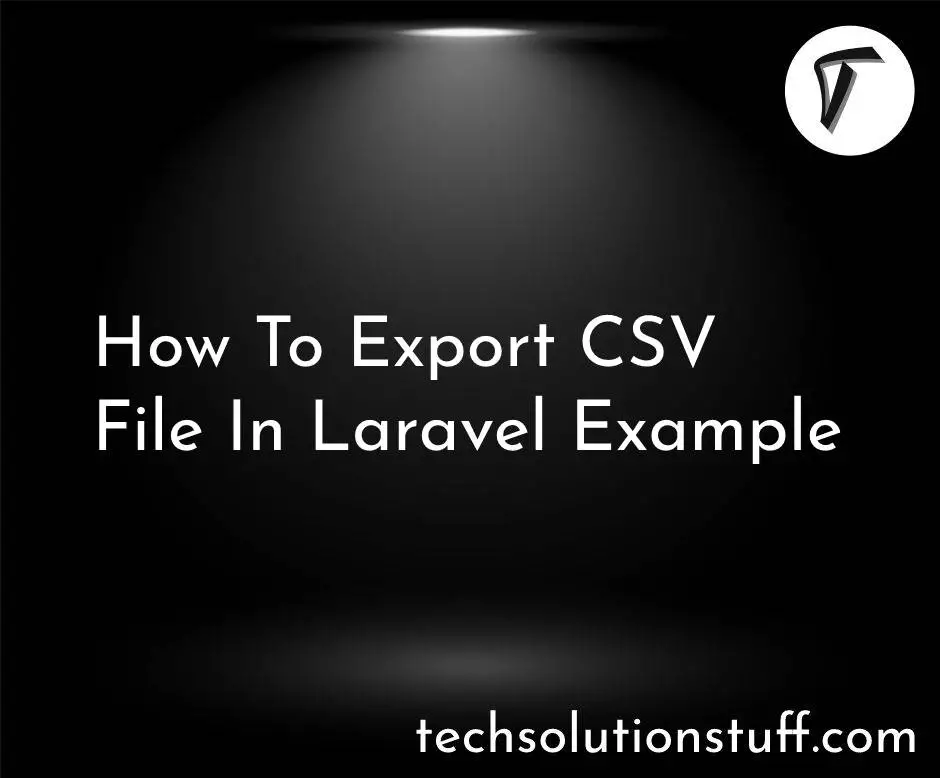 How To Export CSV File In Laravel Example