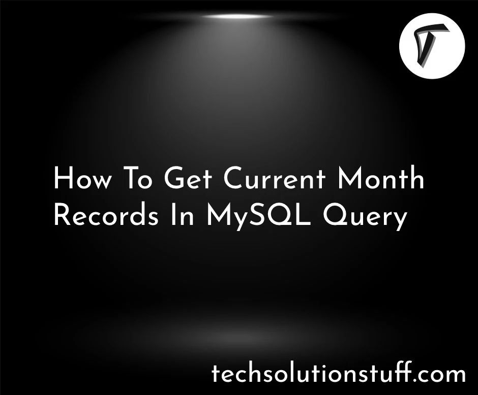 How To Get Current Month Records In MySQL Query
