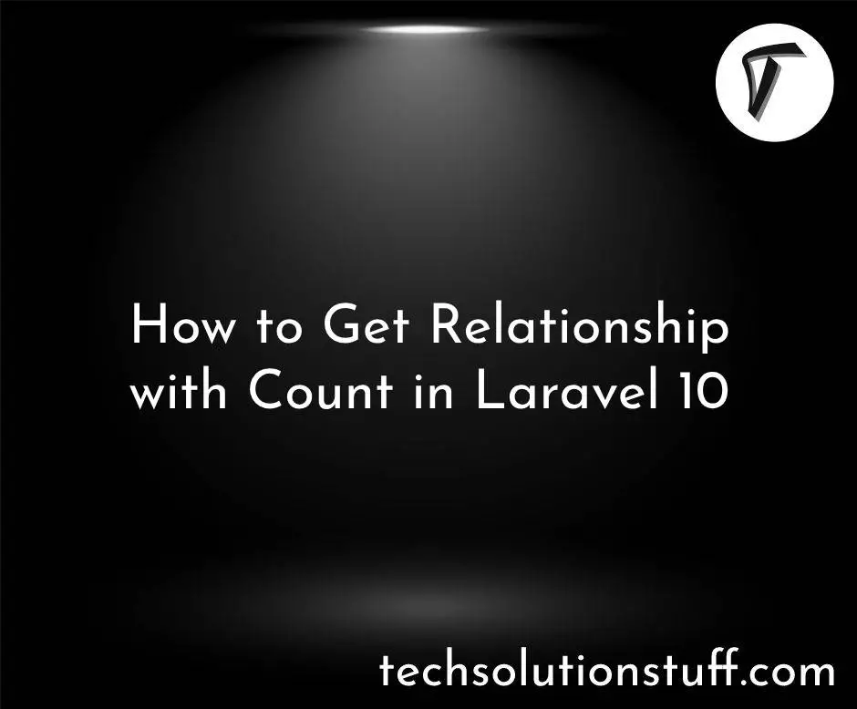 How to Get Relationship with Count in Laravel 10