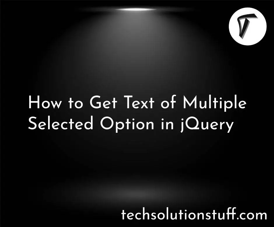 How to Get Text of Multiple Selected Options in jQuery