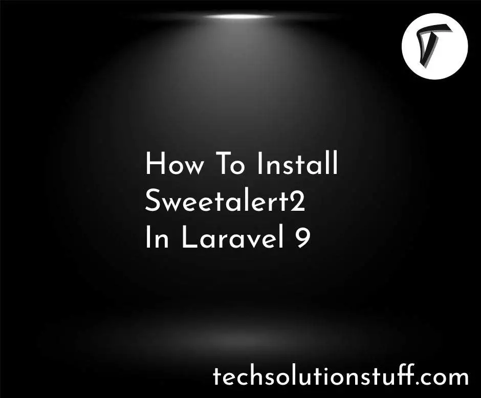 How To Install Sweetalert2 In Laravel 9