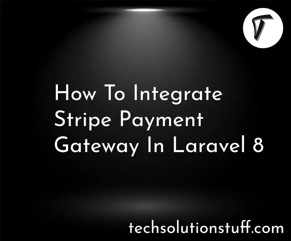 How To Integrate Stripe Payment Gateway In Laravel 8