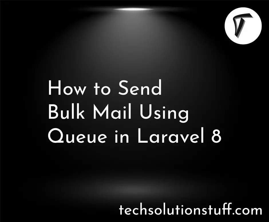 How to Send Bulk Mail Using Queue in Laravel 8