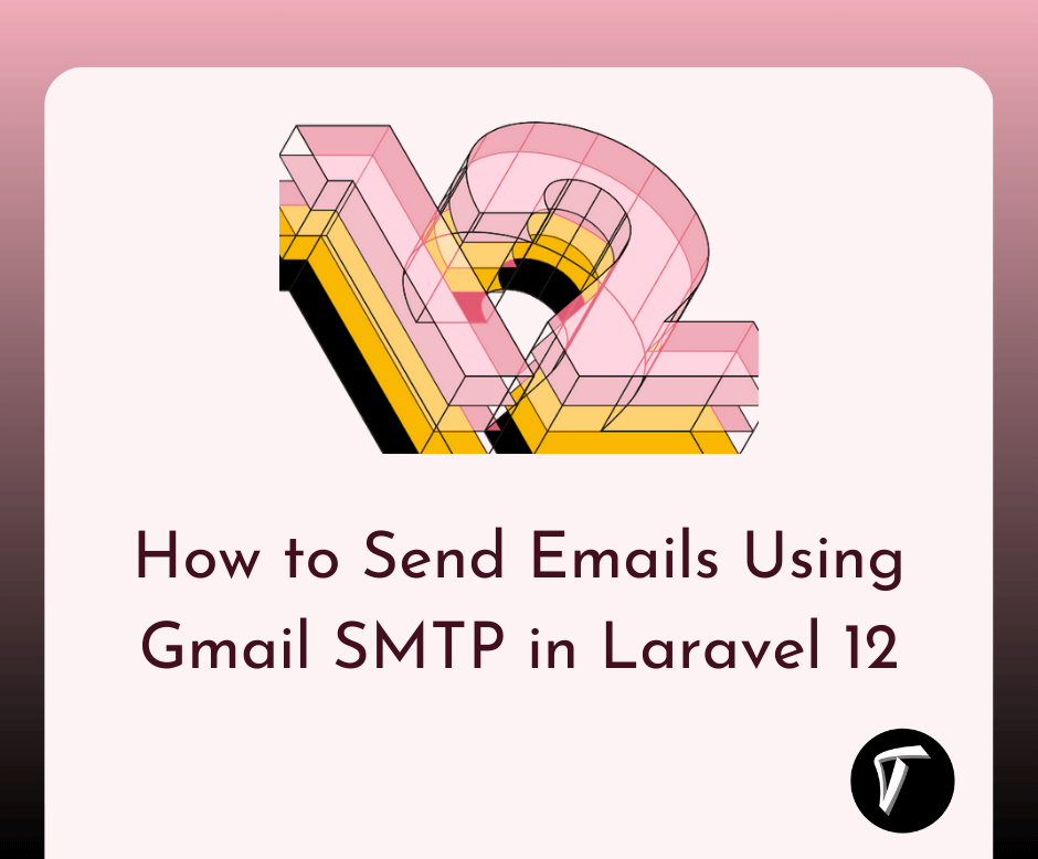 How to Send Emails Using Gmail SMTP in Laravel 12