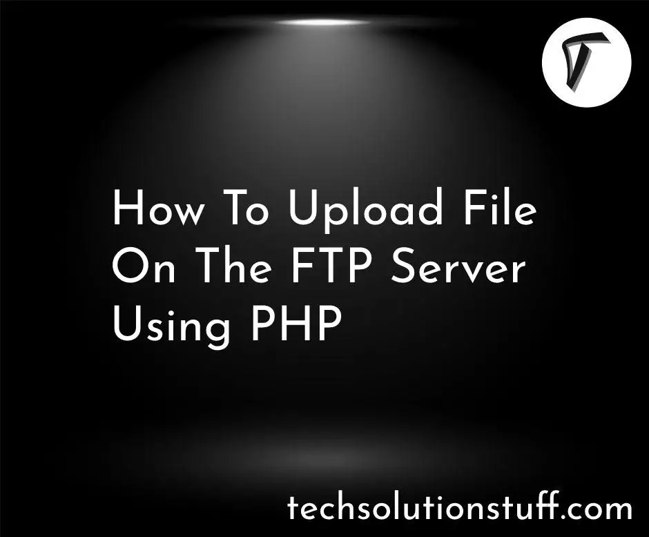 How To Upload File On The FTP Server Using PHP