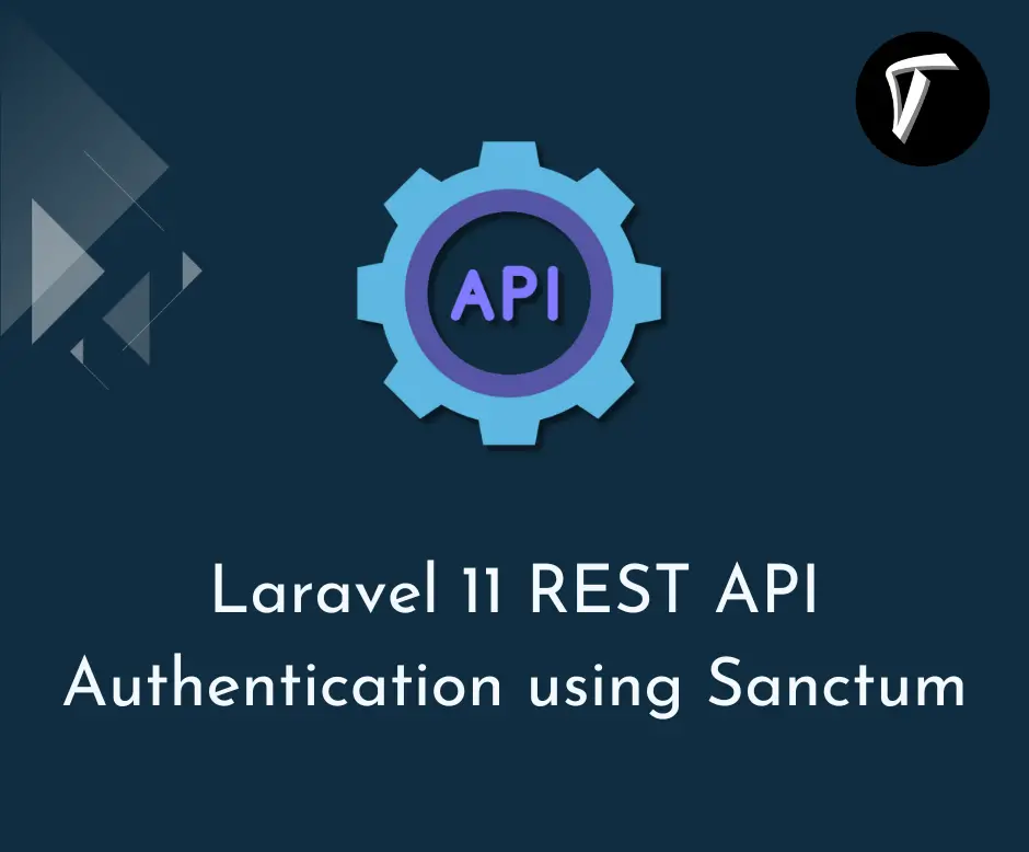 Laravel 11 REST API Authentication using Sanctum