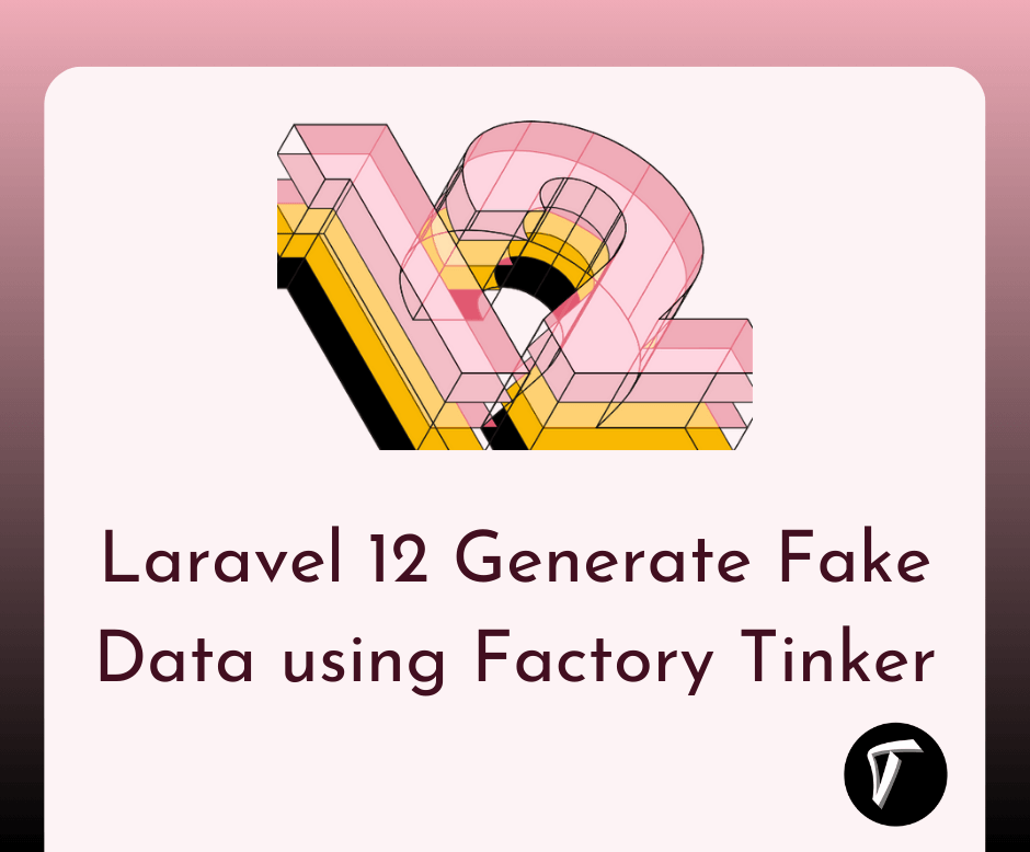 Laravel 12 Generate Fake Data using Factory Tinker