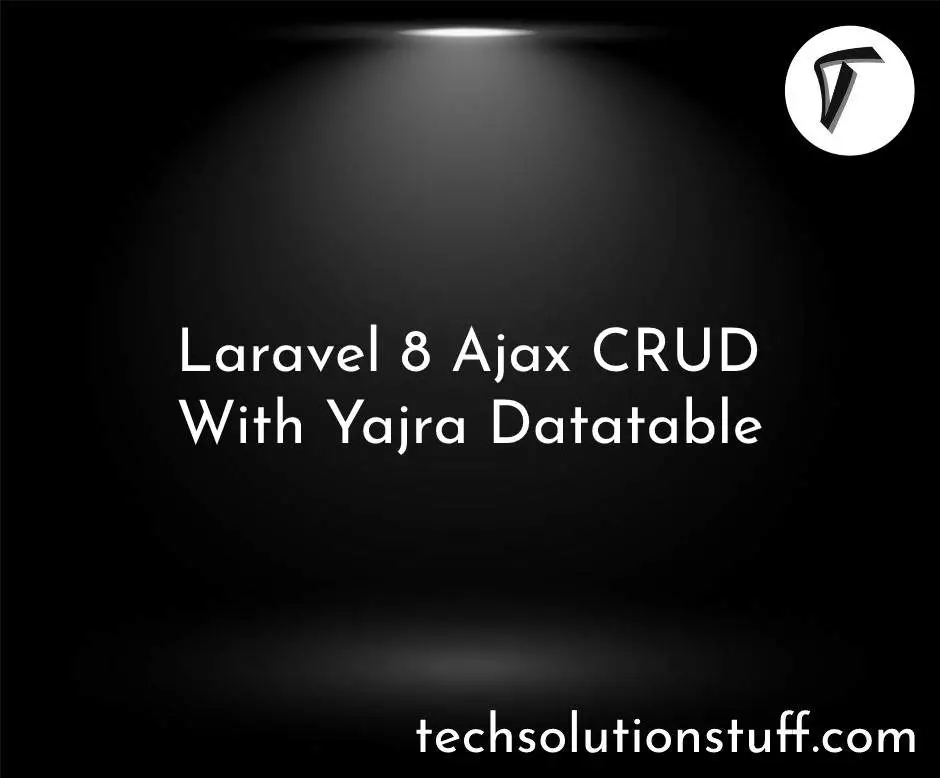Laravel 8 AJAX CRUD Using Datatable