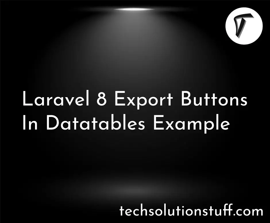 Laravel 8 Export Buttons In Datatables Example