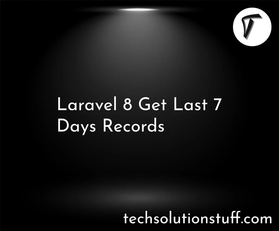 Laravel 8 Get Last 7 Days Records