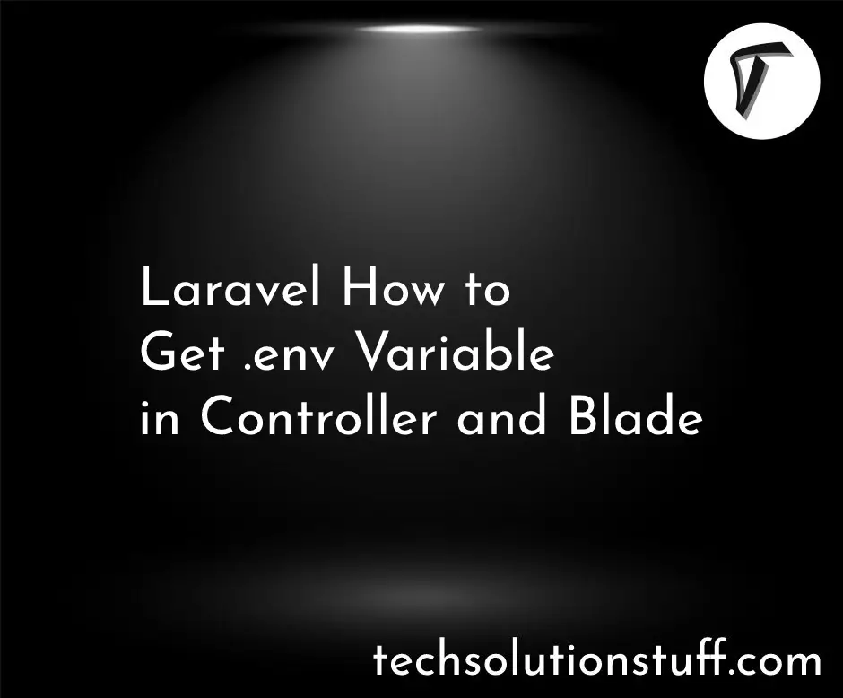Laravel How to Get .env Variable in Controller and Blade