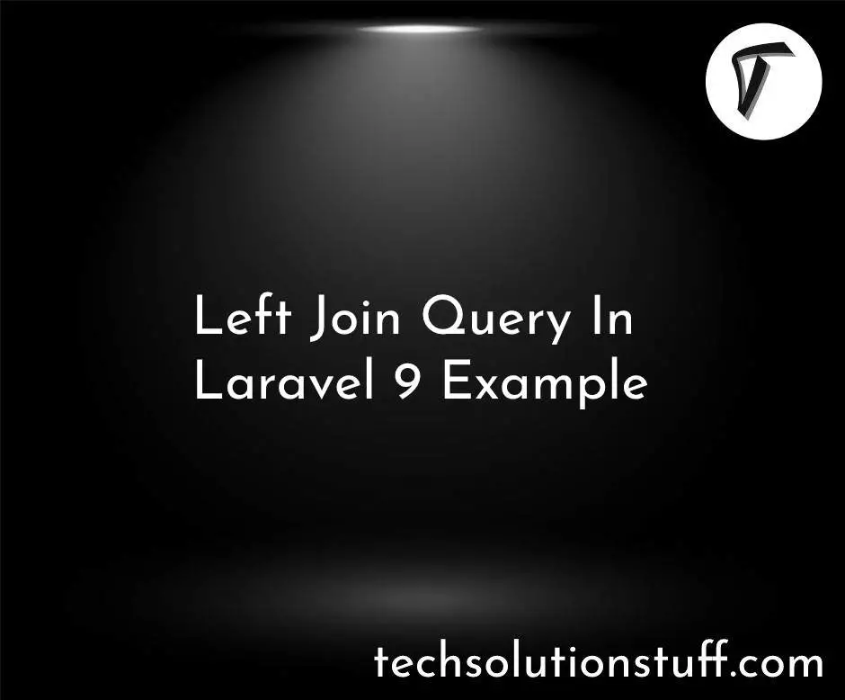 Left Join Query In Laravel 9 Example
