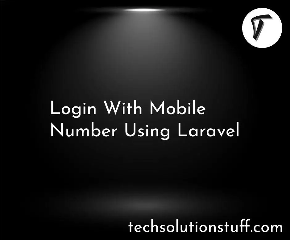 Login With Mobile Number Using Laravel