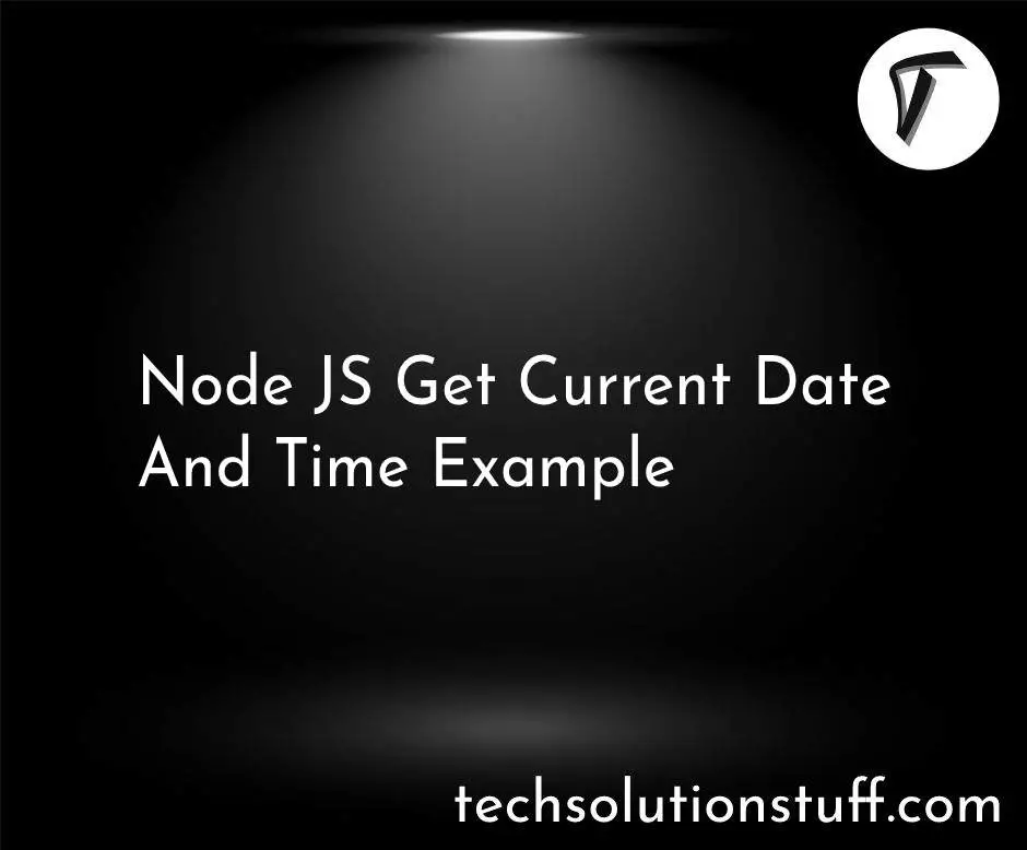 Node JS Get Current Date And Time Example