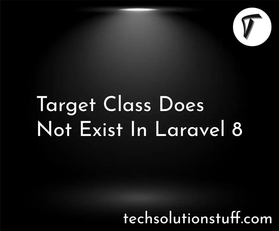 Target Class Does Not Exist In Laravel 8